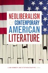 Neoliberalism and Contemporary American Literature by Liam Kennedy and Stephen Shapiro
