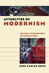 Afterlives of modernism: liberalism, transnationalism, and political critique