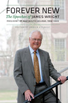 Forever new: the speeches of James Wright, President of Dartmouth College, 1998-2009