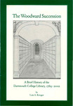 The Woodward succession: a brief history of the Dartmouth College Library, 1769-2002 by Lois A. Krieger