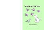 Agindaasodaa! by Skyler Kuczaboski, Michaela Artavia-High, and Hilaria Cruz
